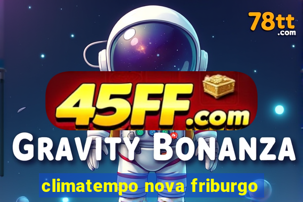 climatempo nova friburgo